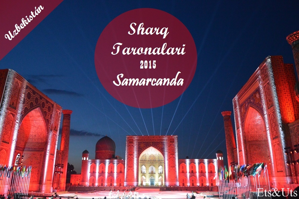 XI Sharq Taronalari Festival August 2017 Samarqand – Uzbekistan